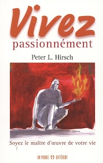 Front cover_Vivez passionnément : soyez le maître d'oeuvre de votre vie