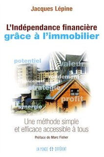 INDEPENDANCE FINANCIERE GRACE A...: Une méthode simple et efficace accessible à tous