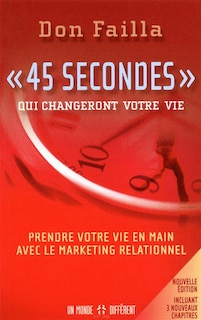 Couverture_«45 secondes» qui changeront votre vie : prendre votre vie en main avec le marketing relationnel