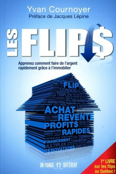 Front cover_Les flips : apprenez comment faire de l'argent rapidement grâce à l'immobilier