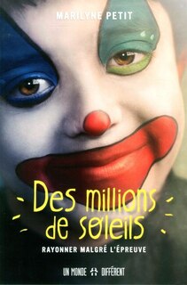 Des millions de soleils!: rayonner malgré l'épreuve