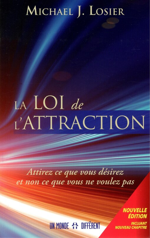 Front cover_La loi de l'attraction : attirez ce que vous désirez et non ce que vous ne voulez pas