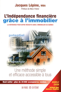 Couverture_L'indépendance financière grâce à l'immobilier : la référence pour votre réussite dans l'immobilier au Québec : une méthode simple et efficace accessible à tous