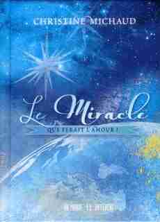 Le Miracle. Que ferait l'amour? de Christine Michaud