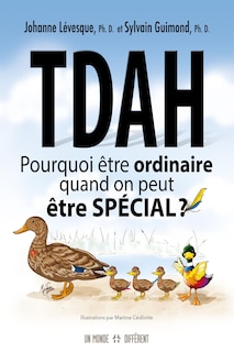 TDAH: pourquoi être ordinaire quand on peut être spécial?