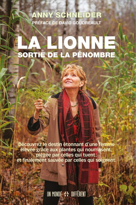 La lionne sortie de la pénombre: découvrez le destin étonnant d'une femme élevée grâce aux plantes qui nourrissent ; piégée par celles qui tuent ; et finalement sauvée par celles qui soignent