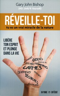 RÉVEILLE, TU ES UN FOUTU MIRACLE DE LA NATURE