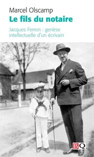 Front cover_Le fils du notaire : Jacques Ferron : genèse intellectuelle d’un écrivain