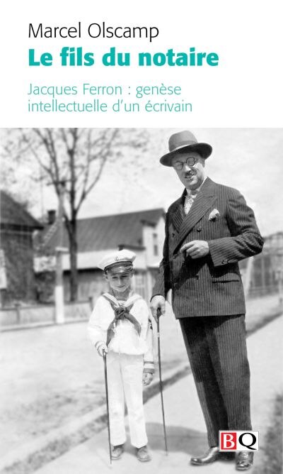 Front cover_Le fils du notaire : Jacques Ferron : genèse intellectuelle d’un écrivain