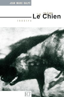 Couverture_Le chien : pièce en un acte : théâtre