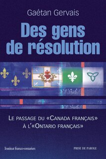 Front cover_Des gens de résolution : le passage du Canada français à l'Ontario français