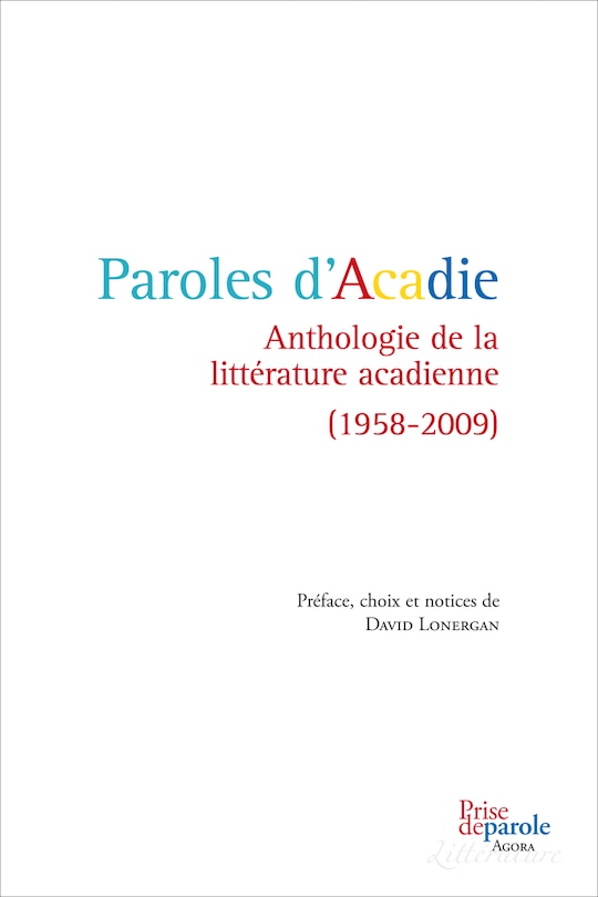 Couverture_Paroles d'Acadie : anthologie de la littérature acadienne, 1958-2009