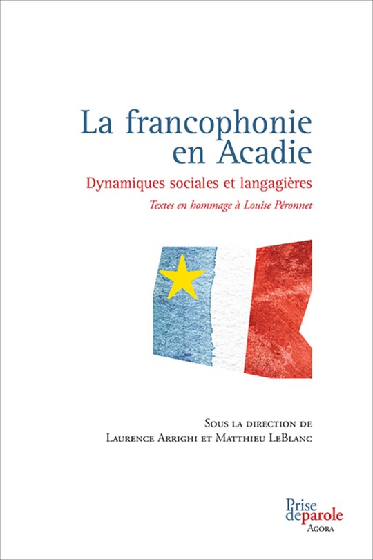 Front cover_La francophonie en Acadie : dynamiques sociales et langagières : textes en hommage à Louise Péronnet