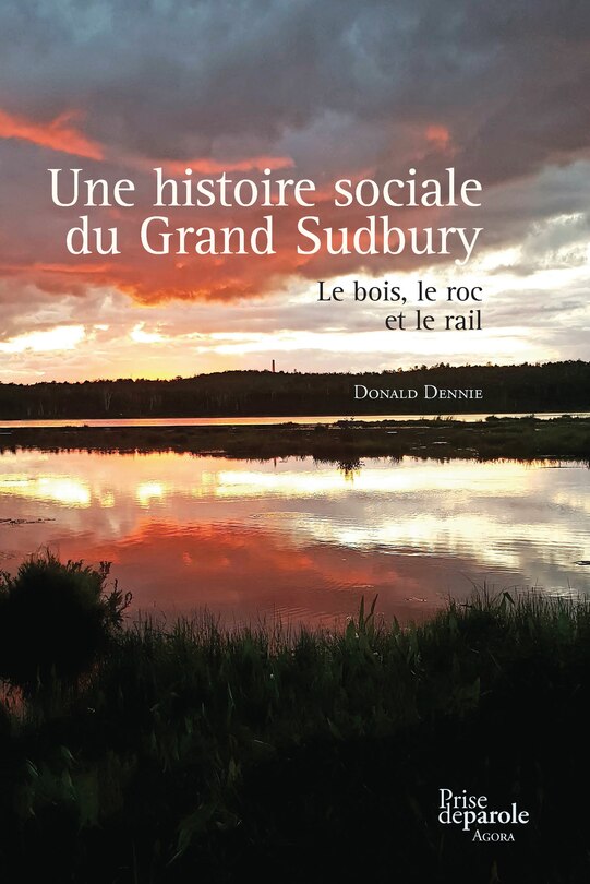 Front cover_Une histoire sociale du Grand Sudbury : le bois, le roc et le rail