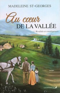 Couverture_Au Coeur De La Vallee Tome 1 Rivalite Et Conséquences