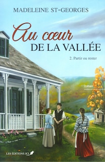 Couverture_AU COEUR DE LA VALLEE TOME 2 PARTIR OU RESTER