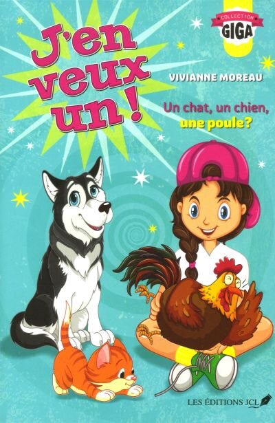 Front cover_J'EN VEUX UN! -UN CHAT, UN CHIEN, UNE POULE?