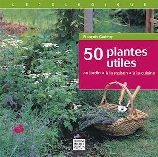 Couverture_50 plantes utiles : au jardin, à la maison, à la cuisine