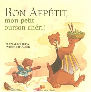 Bon appétit, mon petit ourson chéri!
