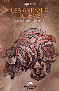 Front cover_Les animaux totems : dans la tradition amérindienne