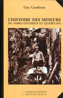 Hist. mineurs Nord ontarien & québ. CA 4: 1886-1945