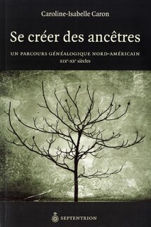 Se créer des ancêtres: Un parcours généalogique nord-