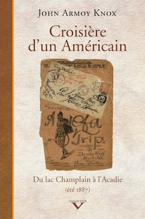 Croisière d'un Américain: Du lac Champlain à l'Acadie (été 1887)