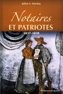 Front cover_Notaires et patriotes, 1837-1838