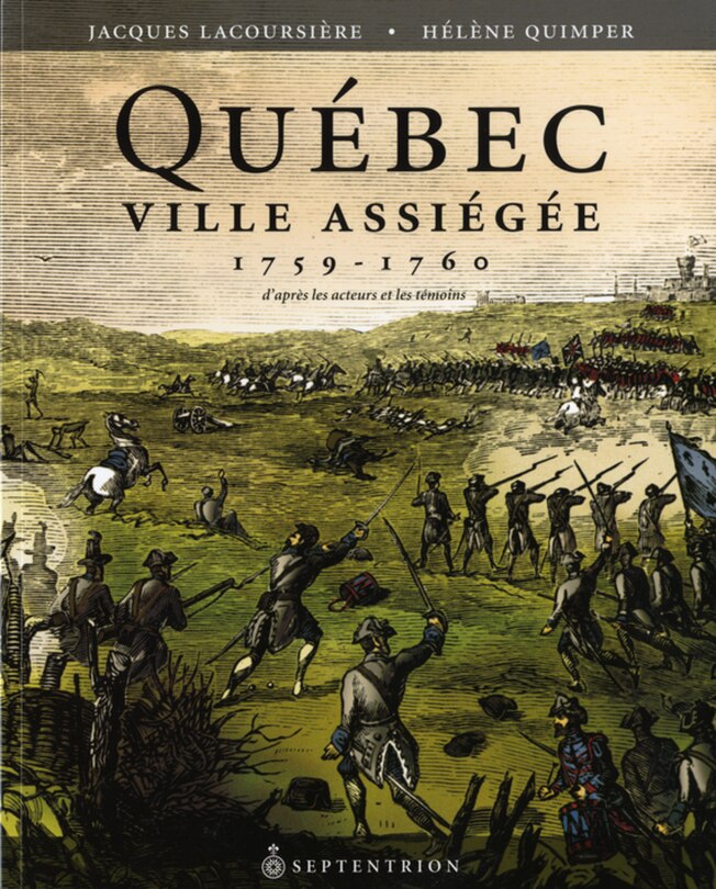 Québec ville assiégée, 1759-1760: D'après les acteurs et les témoins