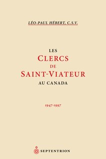 Les Clercs de Saint-Viateur au Canada, 1947-1997