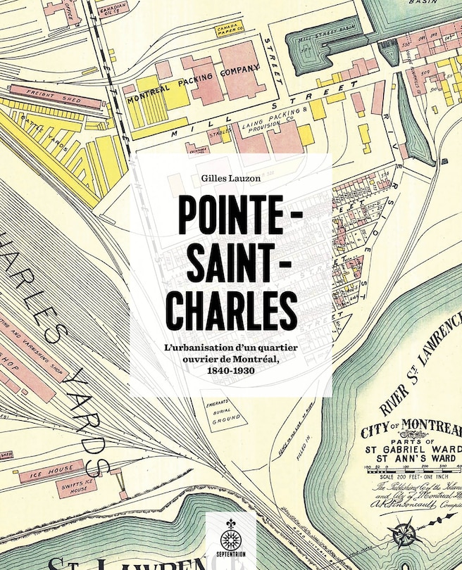 Couverture_Pointe-Saint-Charles : l'urbanisation d'un quartier ouvrier de Montréal, 1840-1930