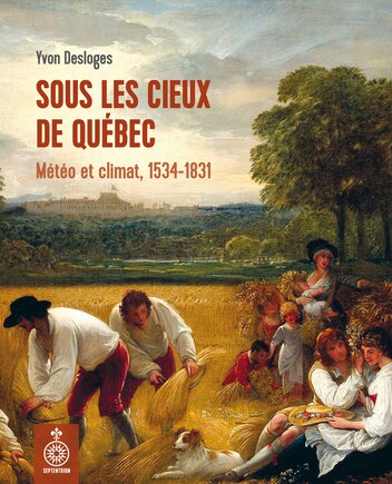 Sous les cieux de Québec: Météo et climat, 1534-1831