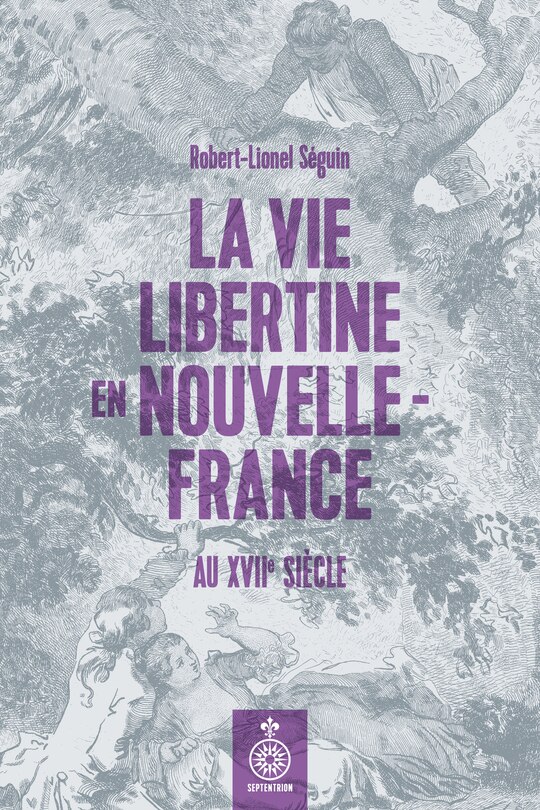 Front cover_La vie libertine en Nouvelle-France au XVIIe siècle