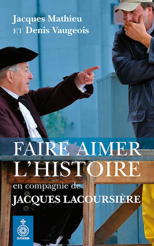 Couverture_Faire aimer l'histoire en compagnie de Jacques Lacoursière