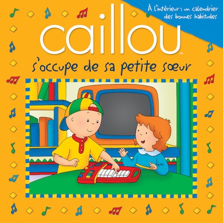 CAILLOU S'OCCUPE DE SA PETITE SOEUR: Avec affiche à l'intérieur