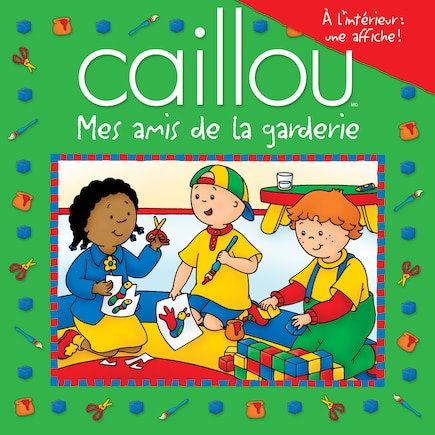 Caillou: Mes amis de la garderie: Avec affiche à l'intérieur