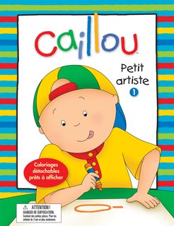 Caillou: Petit artiste 1: Coloriages détachables prêts à afficher