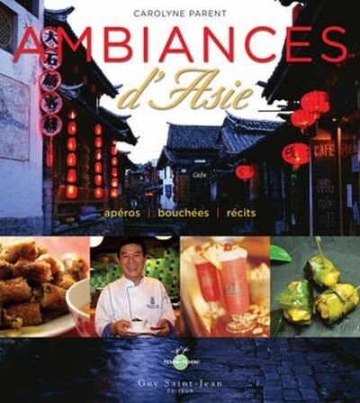 Ambiances d'Asie: apéros, bouchées, récits