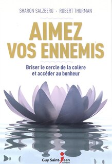 Aimez vos ennemis: briser le cercle de la colère de accéder au bonheur