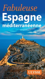 Couverture_Fabuleuse Espagne méditerranéenne