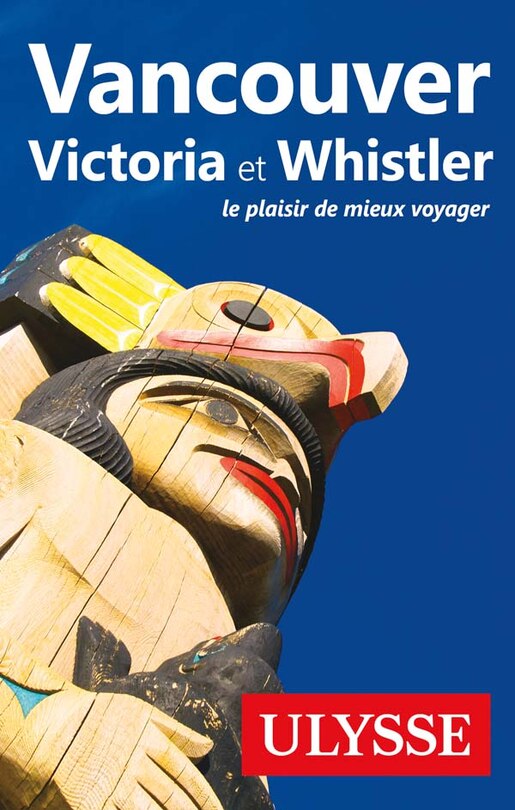 Couverture_Vancouver, Victoria et Whistler : le plaisir de mieux voyager