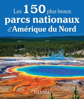 Front cover_Les 150 plus beaux parcs nationaux d'Amérique du Nord