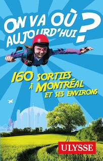 Front cover_On va où aujourd'hui?  160 sorties à Montréal et aux environs