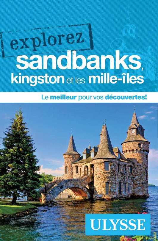 Front cover_Explorez Sandbanks, Kingston et les Mille-Îles