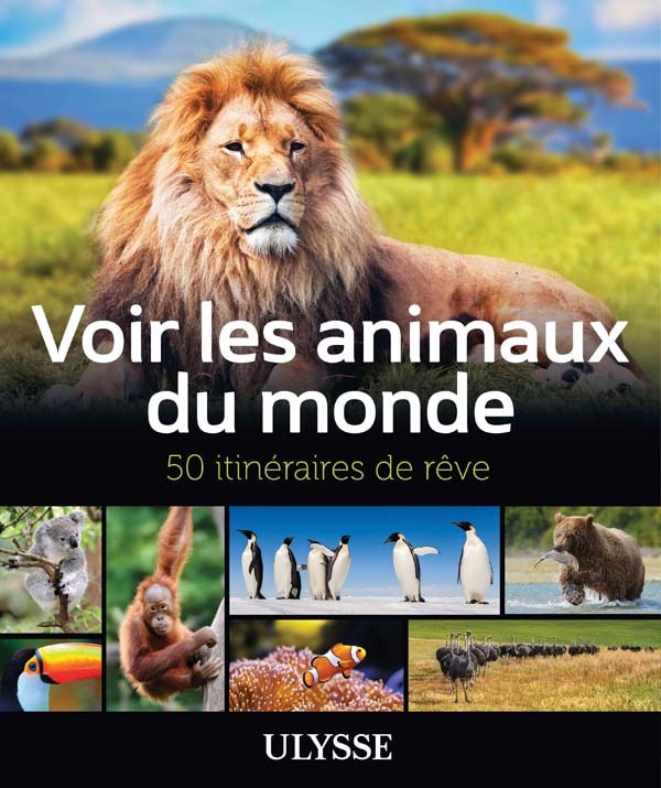 Couverture_Voir les animaux du monde : 50 itinéraires de rêve
