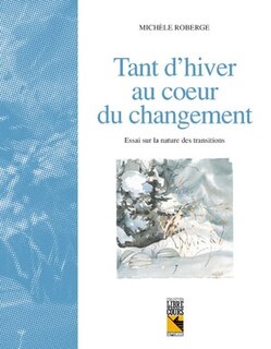 Front cover_Tant d'hiver au coeur du changement : essai sur la nature des transitions
