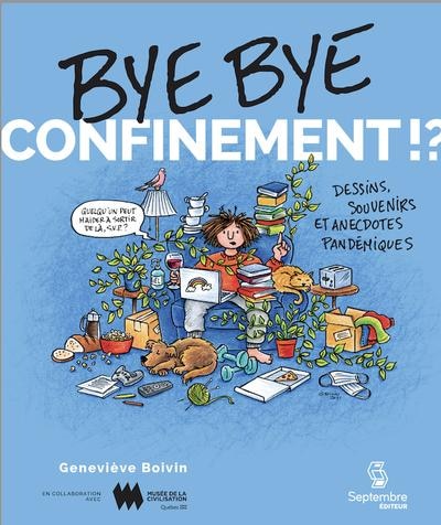 Couverture_Bye bye confinement!? : Anecdotes, souvenirs et dessins pandémiques