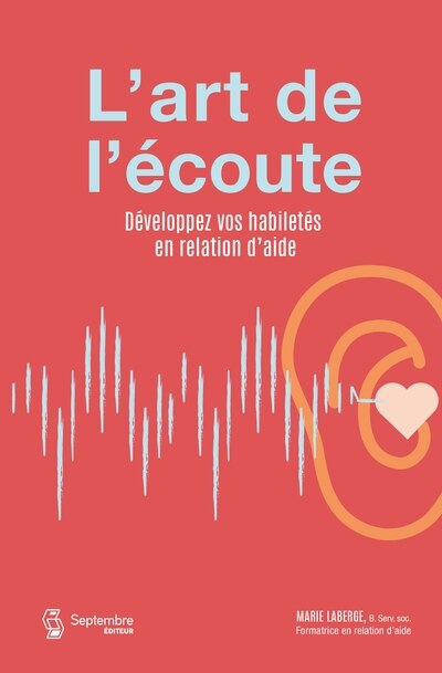 Front cover_L'art de l'écoute : développez vos habiletés en relation d'aide