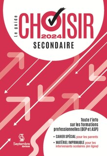 Couverture_Le guide Choisir - Secondaire 2024 : 36e édition - Toute l'information sur les formations professionnelles (DEP et ASP)