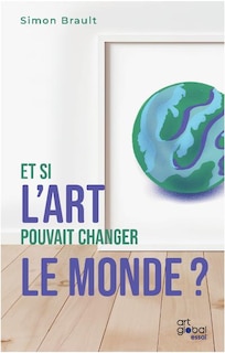 Front cover_Et si l'art pouvait changer le monde?